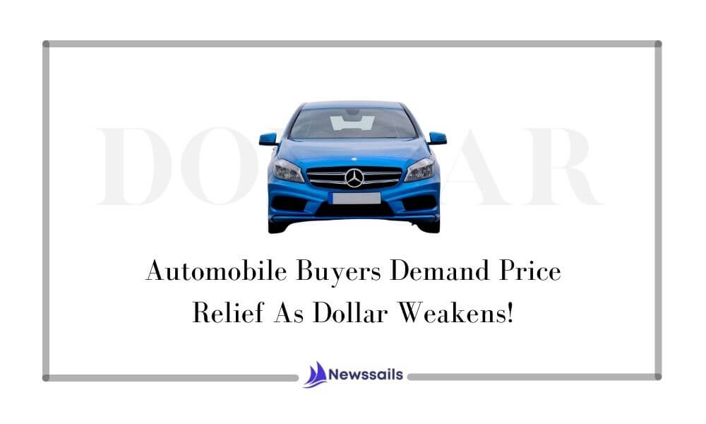 Automobile Buyers Demand Price Relief As Dollar Weakens - News Sails